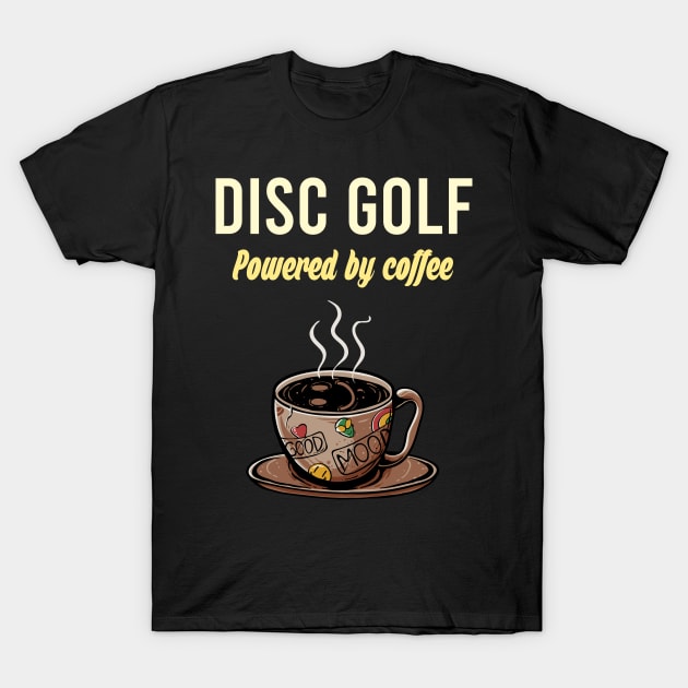 Disc Golf Fueled By Coffee - Golfer Golfers Frisbee T-Shirt by blakelan128